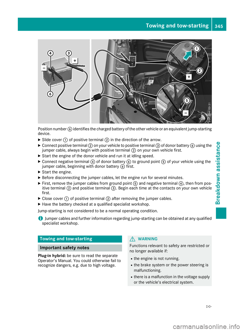 MERCEDES-BENZ GLE 2019  Owners Manual Position number
0084identifies the charged battery of the other vehicle or an equivalent jump-starting
device.
X Slide cover 0043of positive terminal 0044in the direction of the arrow.
X Connect posit