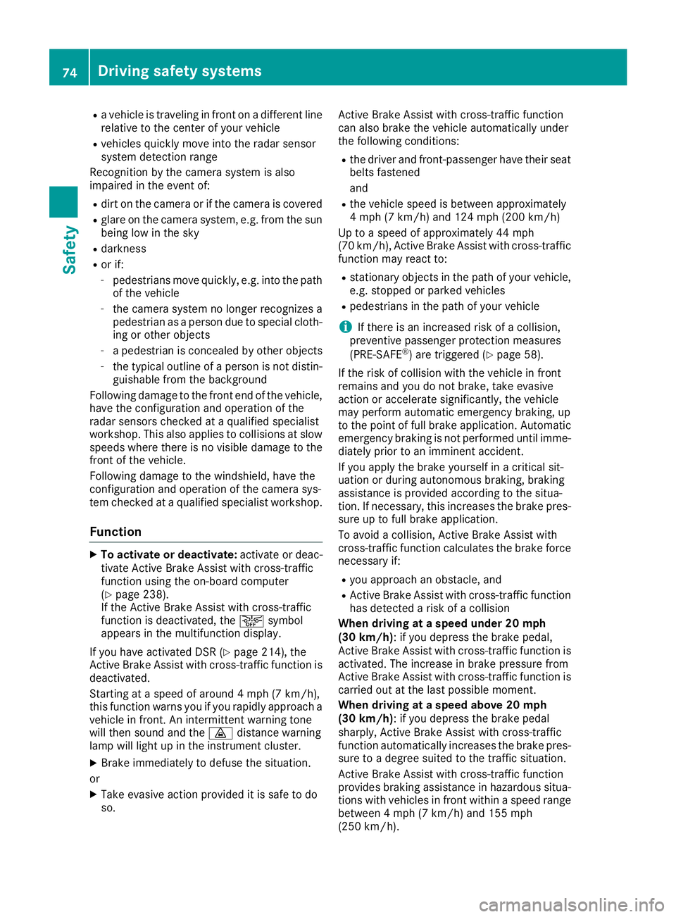 MERCEDES-BENZ GLE 2019 Owners Manual R
a vehicle is traveling in front on a different line
relative to the center of your vehicle
R vehicles quickly move into the radar sensor
system detection range
Recognition by the camera system is al MERCEDES-BENZ GLE 2019 Owners Manual R
a vehicle is traveling in front on a different line
relative to the center of your vehicle
R vehicles quickly move into the radar sensor
system detection range
Recognition by the camera system is al