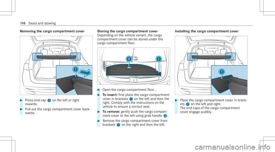 MERCEDES-BENZ GLE 2021  Owners Manual Re
mo ving the cargocom partmen tco ver #
Press end cap1onthelef tor right
in wa rds. #
Pull outthecar gocom partmen tco verbac k‐
wa rds. St
oring thecar gocom partmen tco ver
Dep endingontheve hic