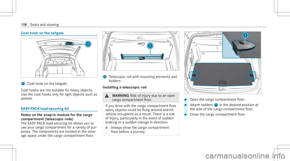 MERCEDES-BENZ GLE 2021  Owners Manual Coat
hook onthetailg ate 1
Coat hook ontheta ilg ate
Coat hooksar eno tsuit able forhea vyobjects.
Use thecoat hooksonl yfo rlig ht objects suchas
jac kets. EA
SY-PAC Kload -secu ring kit No
teson the