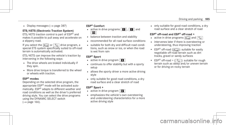 MERCEDES-BENZ GLE 2021  Owners Manual R
Display messa ges(/ page38 7)
ET S/4ET S(Ele ctronic Tractio nSy stem)
ET S/ 4ETS tracti oncontr olispa rtof ESP ®
and
mak esitpossible topull away and accelerat eon
a slippe ryroad.
If yo usele ct