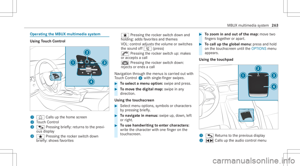 MERCEDES-BENZ GLE 2021  Owners Manual Oper
ating theMB UX multim edia system Using
Touc hCon trol 1
© Calls up thehome screen
2 Touc hCon trol
3 G Press ing brief ly:re tur ns tothepr ev i‐
ous displa y
4 ß Pressin gth ero ck er switc