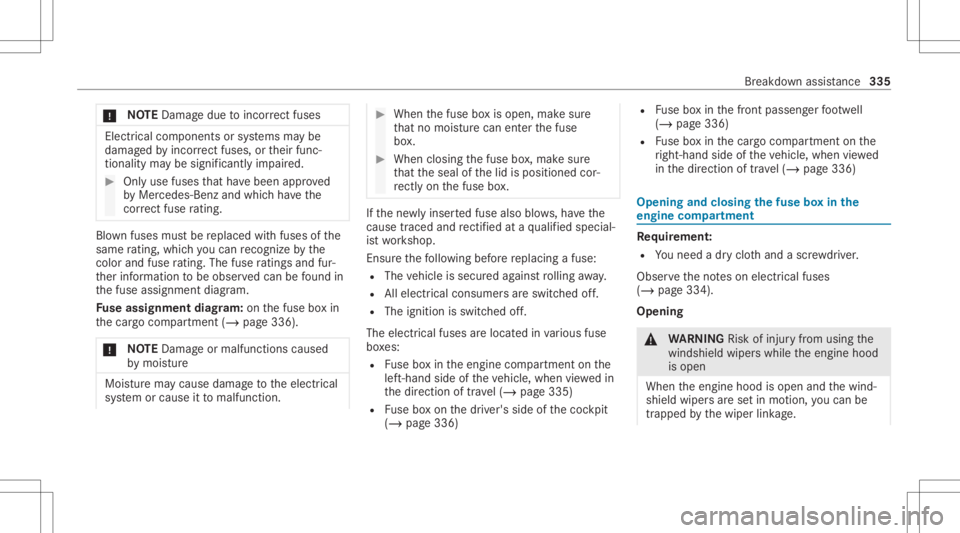 MERCEDES-BENZ GLE 2021  Owners Manual *
NO
TEDama gedue toinc orrect fus es Electr
icalcom pone ntsorsystems maybe
damag edbyinc orrect fus es, ortheir func ‐
tion ality maybe signif icantlyim pair ed. #
Onlyuse fuses that have been app