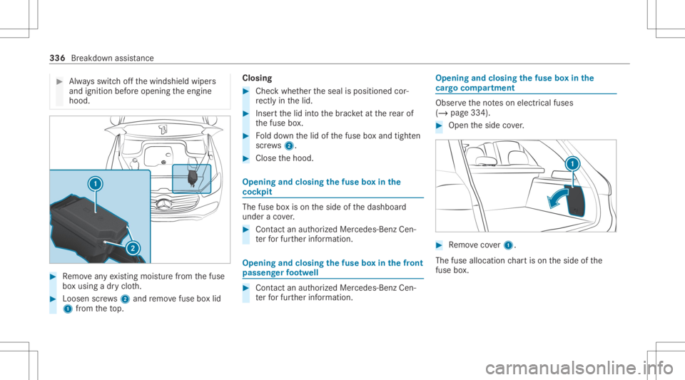 MERCEDES-BENZ GLE 2021  Owners Manual #
Alw aysswitc hof fth ewindshield wipers
and ignition beforeopening theengine
hood. #
Remo veanyex istin gmois turefrom thefuse
bo xusing adr yclo th. #
Loosen screws2 and remo vefuse boxlid
1 from t