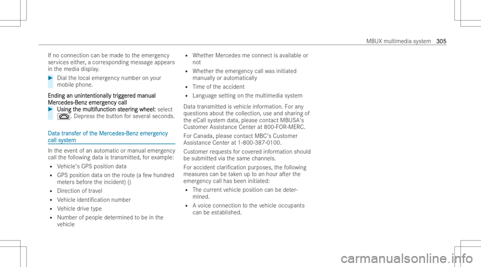 MERCEDES-BENZ GLE 2022 Owners Manual If
no conn ectioncan bemade totheemer gency
ser vice seit her ,a cor respond ingmessag eappear s
in themedia display. #
Dial thelocal emergency numb eron your
mobile phone.
Ending anunint Ending
anuni MERCEDES-BENZ GLE 2022 Owners Manual If
no conn ectioncan bemade totheemer gency
ser vice seit her ,a cor respond ingmessag eappear s
in themedia display. #
Dial thelocal emergency numb eron your
mobile phone.
Ending anunint Ending
anuni