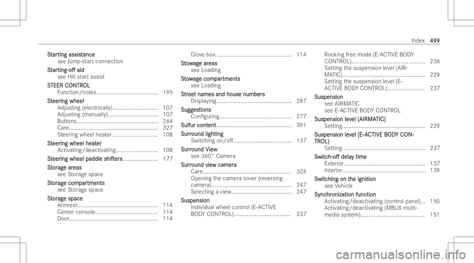 MERCEDES-BENZ GLE 2022  Owners Manual SS
t t
ar ar
tin gassis t tin
gassis tance ance
see Jump-st artconn ection
St St
ar ar
ting- o. ting-
o.aid aid
see Hillst ar tassis t
S S
TEER C TEER
CONTR ONTR
OL OL
Fu nctio n/no tes... .........
