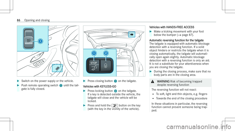 MERCEDES-BENZ GLE 2023  Owners Manual ��S�w�i�t�c�h� �o�n� �t�h�e� �p�o�w�e�r� �s�u�p�p�l�y� �o�r� �t�h�e� �v�e�h�i�c�l�e�.��P�u�s�h� �r�e�m�o�t�e� �o�p�e�r�a�t�i�n�g� �s�w�i�t�c�h� �1� �u�n�t�i�l� �t�h�e� �t�a�i�l�-
�g�a�t�e� �i�s� �f�