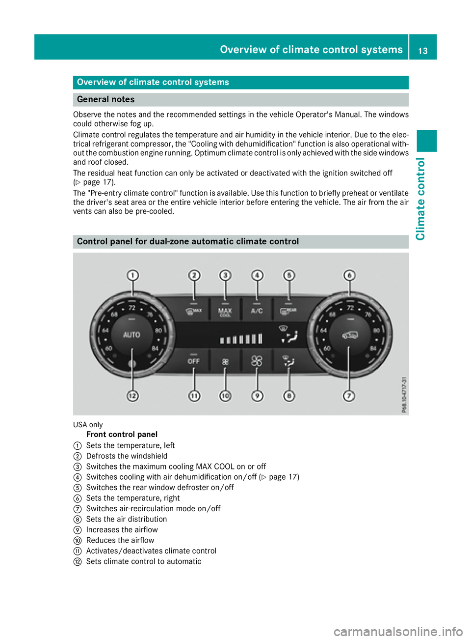 MERCEDES-BENZ GLE HYBRID 2017  Owners Manual Overview of climate control systems
General notes Observe the notes and the recommended settings in the vehicle Operator's Manual. The windows
could otherwise fog up.
Climate control regulates the