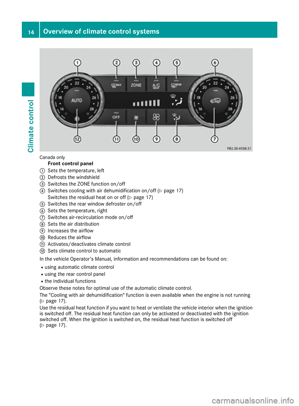 MERCEDES-BENZ GLE HYBRID 2017  Owners Manual Canada on ly
Front control panel�C
Sets the temperature, left�D
Defrosts the windshield�