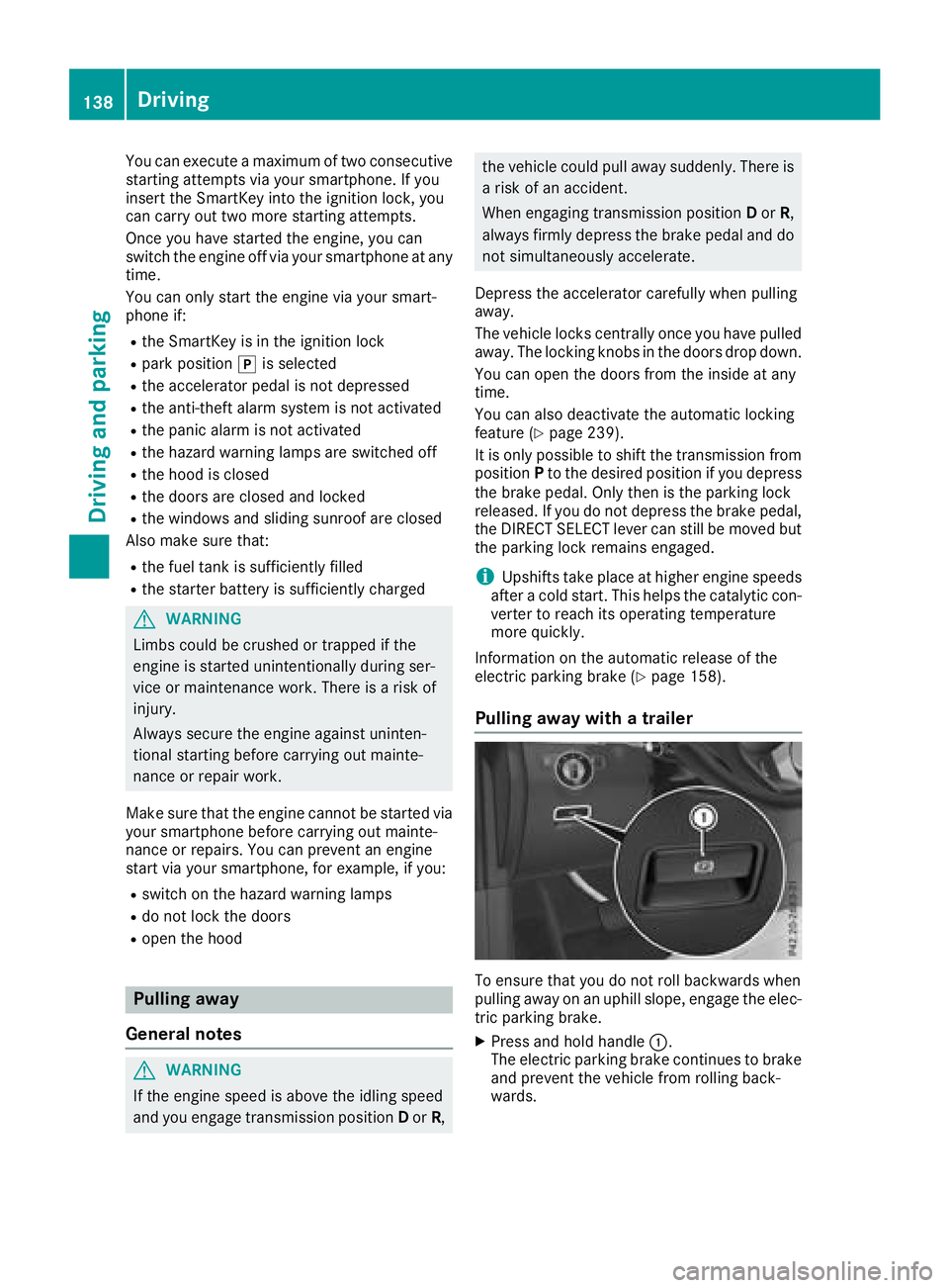 MERCEDES-BENZ GLE HYBRID 2018 Owners Manual You can execute a maximum of two consecutive
starting attempts via your smartphone. If you
insert the SmartKey into the ignition lock, you
can carry out two more starting attempts.
Once you have start MERCEDES-BENZ GLE HYBRID 2018 Owners Manual You can execute a maximum of two consecutive
starting attempts via your smartphone. If you
insert the SmartKey into the ignition lock, you
can carry out two more starting attempts.
Once you have start