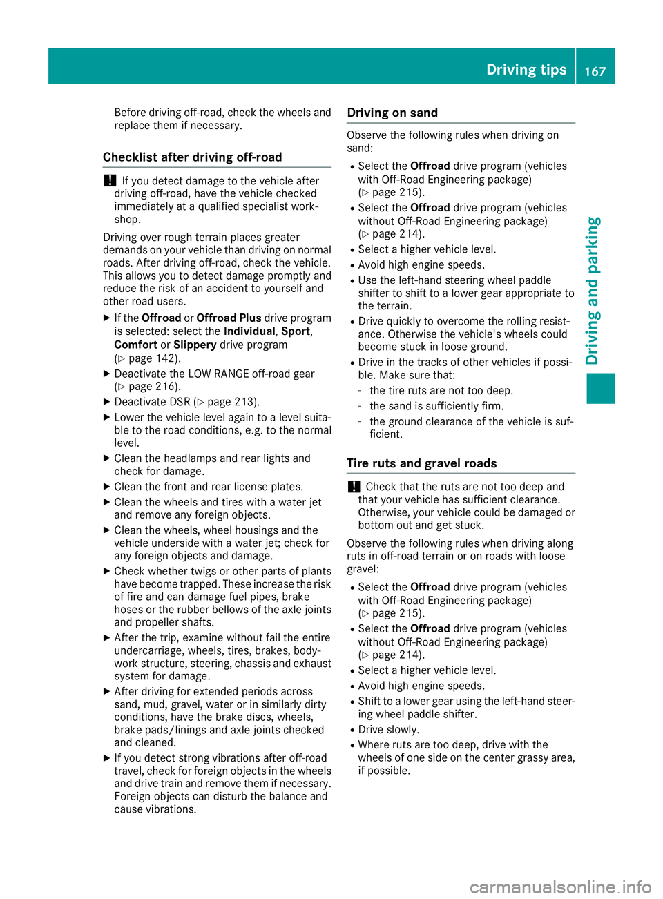 MERCEDES-BENZ GLE HYBRID 2018 Owners Manual Before driving off-road, check the wheels and
replace them if necessary.
Checklist after driving off-road
! If you detect damage to the vehicle after
driving off-road, have the vehicle checked
immedia MERCEDES-BENZ GLE HYBRID 2018 Owners Manual Before driving off-road, check the wheels and
replace them if necessary.
Checklist after driving off-road
! If you detect damage to the vehicle after
driving off-road, have the vehicle checked
immedia