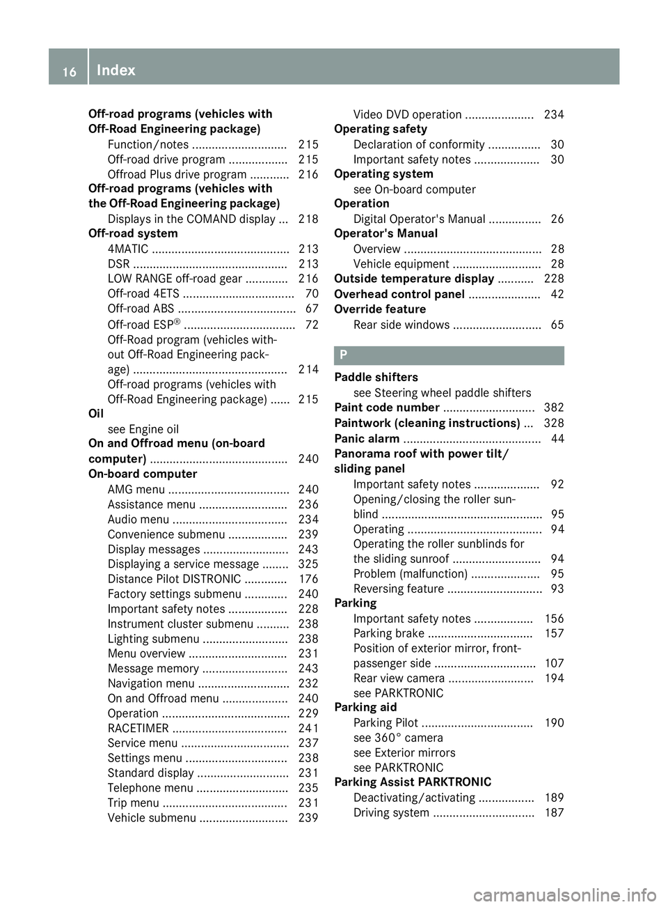 MERCEDES-BENZ GLE HYBRID 2018 Owners Manual Off-road programs (vehicles with
Off-Road Engineering package)
Function/notes ............................. 215
Off-road drive program .................. 215
Offroad Plus drive program ............ 21 MERCEDES-BENZ GLE HYBRID 2018 Owners Manual Off-road programs (vehicles with
Off-Road Engineering package)
Function/notes ............................. 215
Off-road drive program .................. 215
Offroad Plus drive program ............ 21