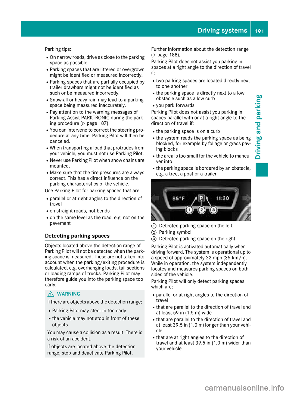 MERCEDES-BENZ GLE HYBRID 2018 Owners Manual Parking tips: R
On narrow roads, drive as close to the parking
space as possible. R
Parking spaces that are littered or overgrown
might be identified or measured incorrectly. R
Parking spaces that are MERCEDES-BENZ GLE HYBRID 2018 Owners Manual Parking tips: R
On narrow roads, drive as close to the parking
space as possible. R
Parking spaces that are littered or overgrown
might be identified or measured incorrectly. R
Parking spaces that are