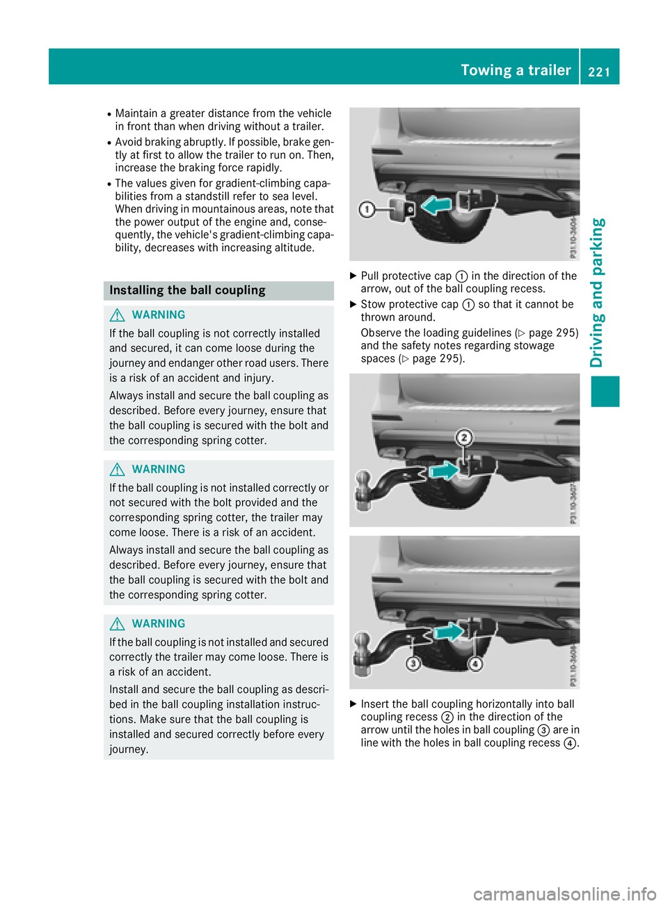 MERCEDES-BENZ GLE HYBRID 2018  Owners Manual R
Maintain a greater distance from the vehicle
in front than when driving without a trailer. R
Avoid braking abruptly. If possible, brake gen-
tly at first to allow the trailer to run on. Then,
increa
