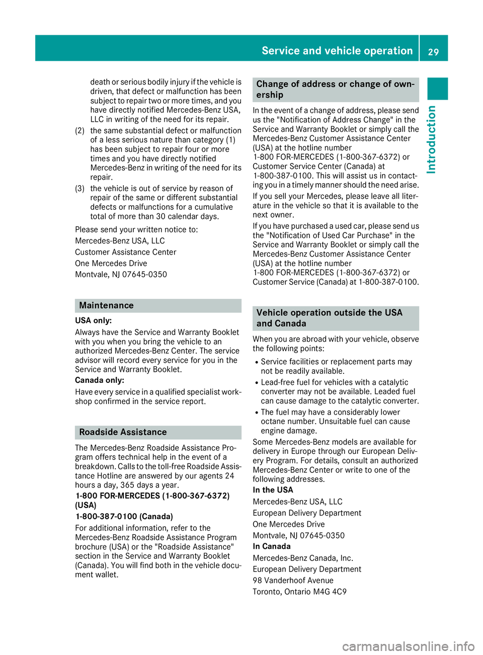 MERCEDES-BENZ GLE HYBRID 2018 Owners Manual death or serious bodily injury if the vehicle is
driven, that defect or malfunction has been
subject to repair two or more times, and you
have directly notified Mercedes-Benz USA,
LLC in writing of th MERCEDES-BENZ GLE HYBRID 2018 Owners Manual death or serious bodily injury if the vehicle is
driven, that defect or malfunction has been
subject to repair two or more times, and you
have directly notified Mercedes-Benz USA,
LLC in writing of th