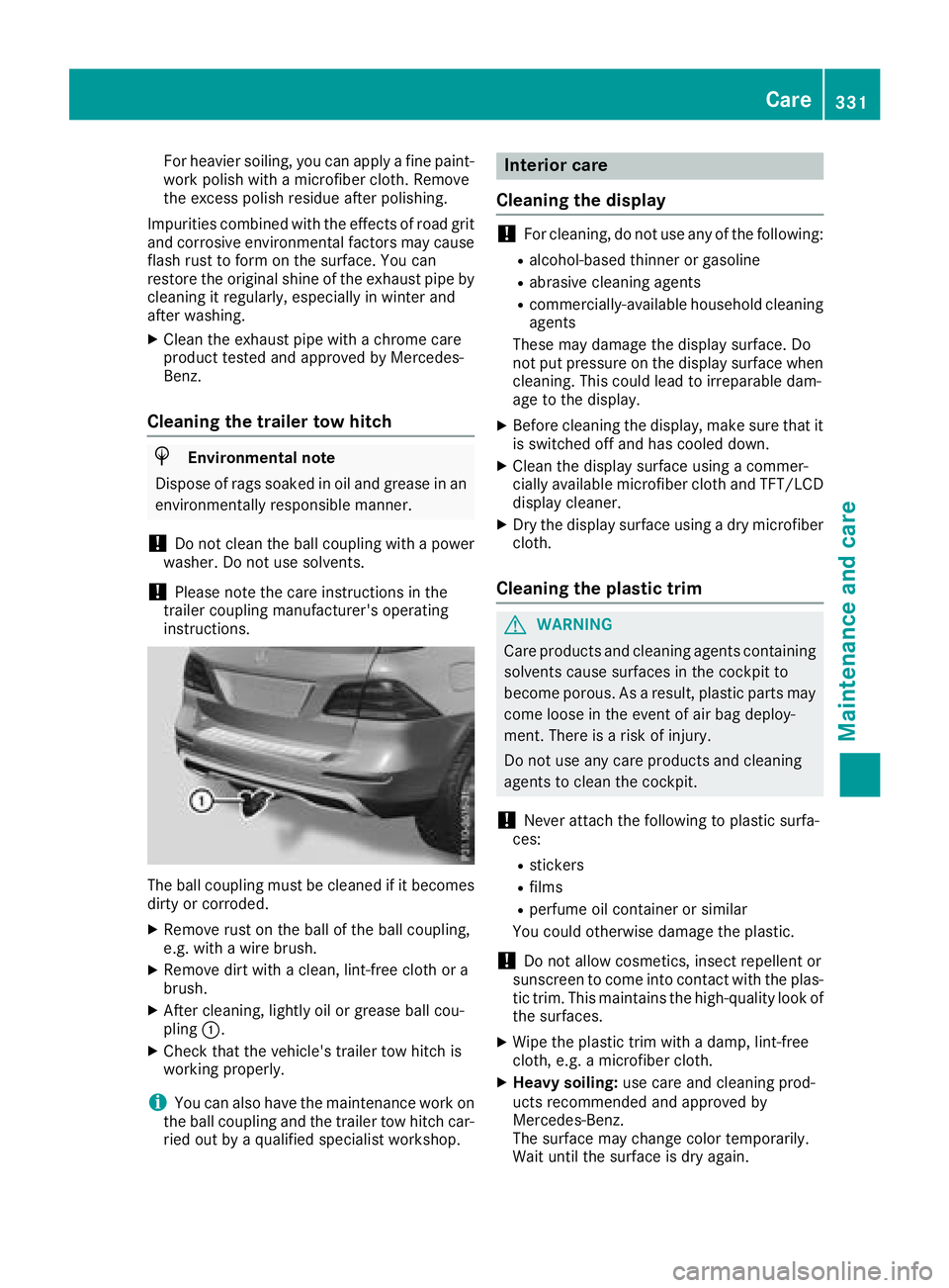 MERCEDES-BENZ GLE HYBRID 2018 Owners Manual For heavier soiling, you can apply a fine paint-
work polish with a microfiber cloth. Remove
the excess polish residue after polishing.
Impurities combined with the effects of road grit
and corrosive MERCEDES-BENZ GLE HYBRID 2018 Owners Manual For heavier soiling, you can apply a fine paint-
work polish with a microfiber cloth. Remove
the excess polish residue after polishing.
Impurities combined with the effects of road grit
and corrosive