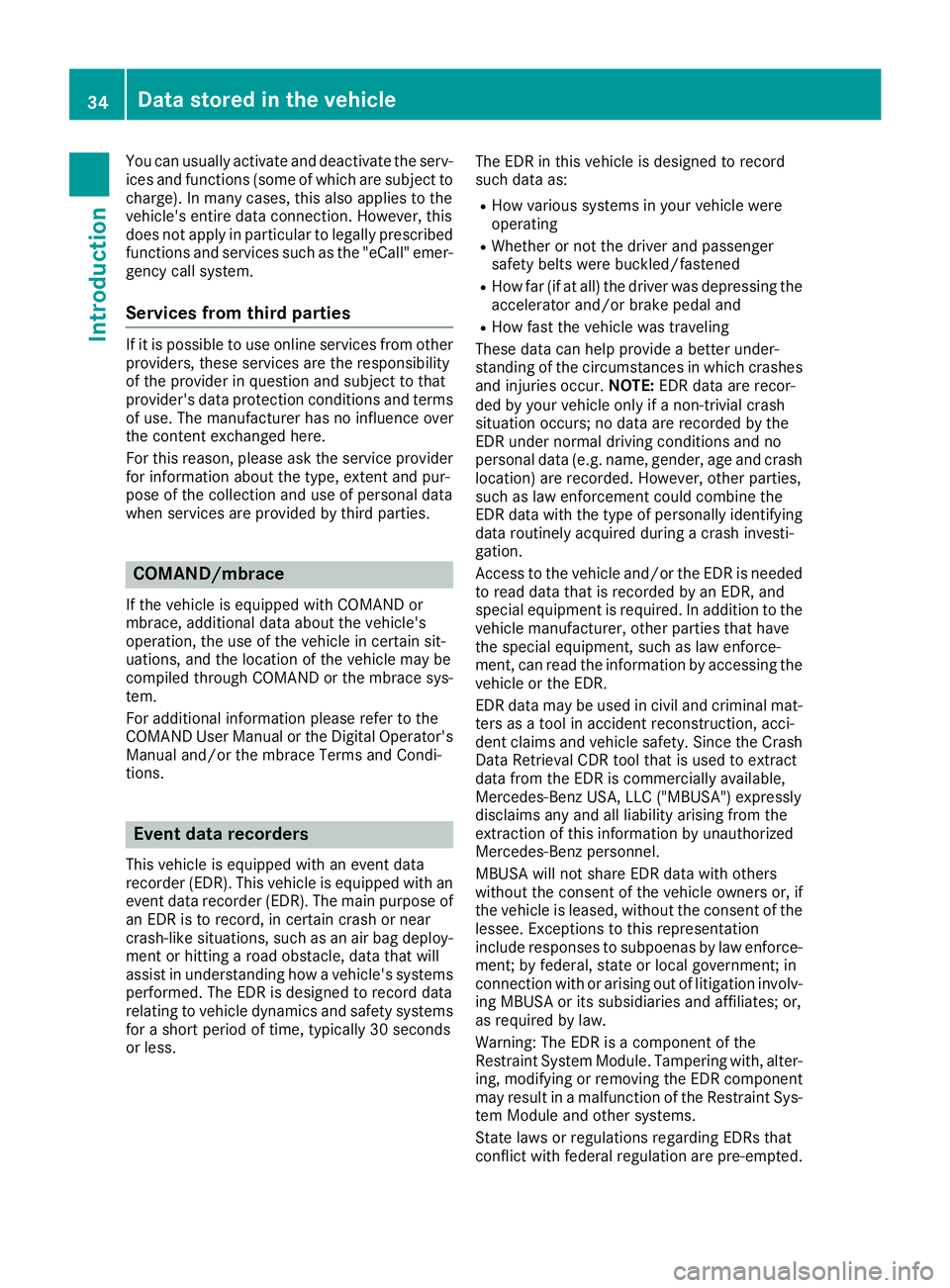 MERCEDES-BENZ GLE HYBRID 2018 Owners Manual You can usually activate and deactivate the serv-
ices and functions (some of which are subject to
charge). In many cases, this also applies to the
vehicle's entire data connection. However, this
MERCEDES-BENZ GLE HYBRID 2018 Owners Manual You can usually activate and deactivate the serv-
ices and functions (some of which are subject to
charge). In many cases, this also applies to the
vehicle's entire data connection. However, this