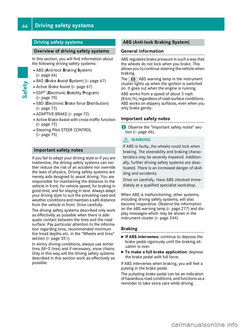 MERCEDES-BENZ GLE HYBRID 2018  Owners Manual Drivin g safet y systems
Overview of drivin g safet y systemsIn this section , you will fin d information about
th e followin g drivin g safet y systems :R
AB S ( A n ti-loc k B rakin g S ystem)
( Y
p