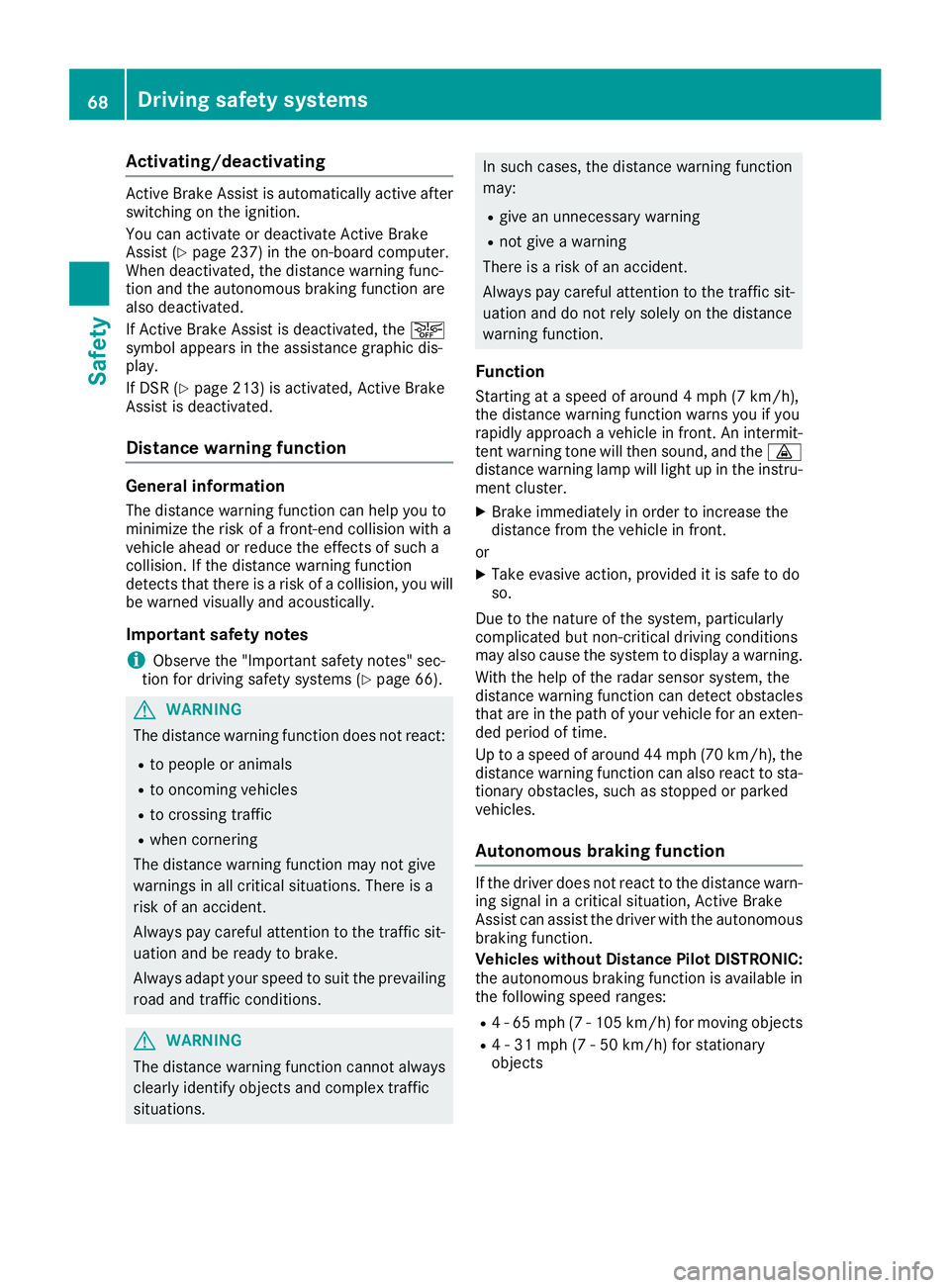 MERCEDES-BENZ GLE HYBRID 2018  Owners Manual Activating/deactivating Active Brake Assis t is automatically active after
switching on th e ignition .
You can activat e or deactivat e Active Brake
Assis t ( Y
page 237) in th e on-board computer.
W