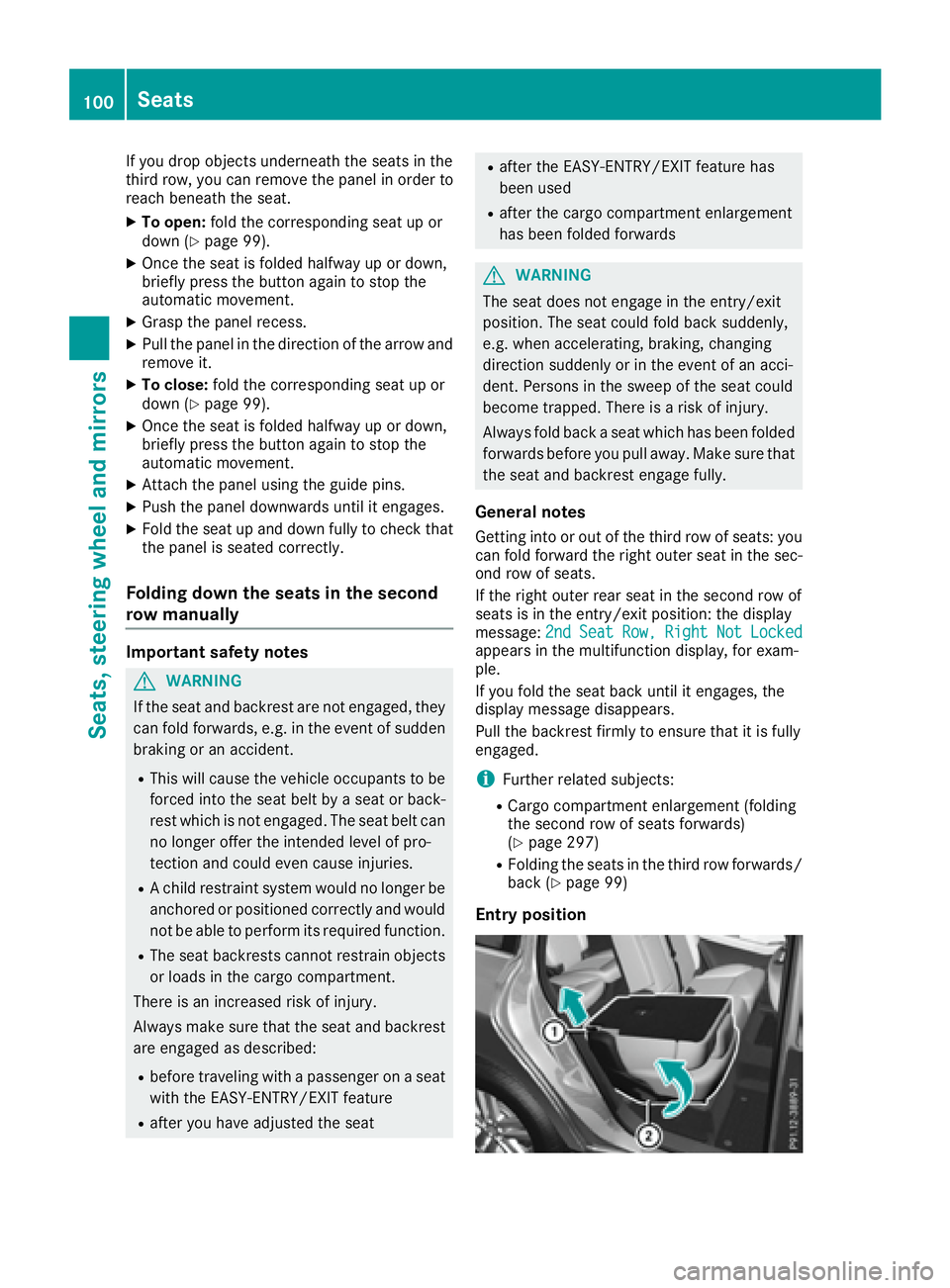 MERCEDES-BENZ GLS 2017  Owners Manual If you drop objects underneath the seats in the
third row, you can remove the panel in order to
reach beneath the seat. X
To open: fold the corresponding seat up or
down ( Y
page 99).X
Once the seat i