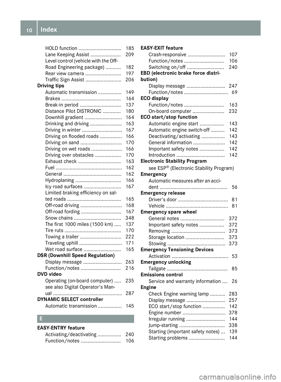 MERCEDES-BENZ GLS 2017 Owners Manual HOLD function ............................... 185
Lane Keeping Assist ...................... 209
Level control (vehicle with the Off-
Road Engineering package) ........... 182
Rear view camera ....... MERCEDES-BENZ GLS 2017 Owners Manual HOLD function ............................... 185
Lane Keeping Assist ...................... 209
Level control (vehicle with the Off-
Road Engineering package) ........... 182
Rear view camera .......