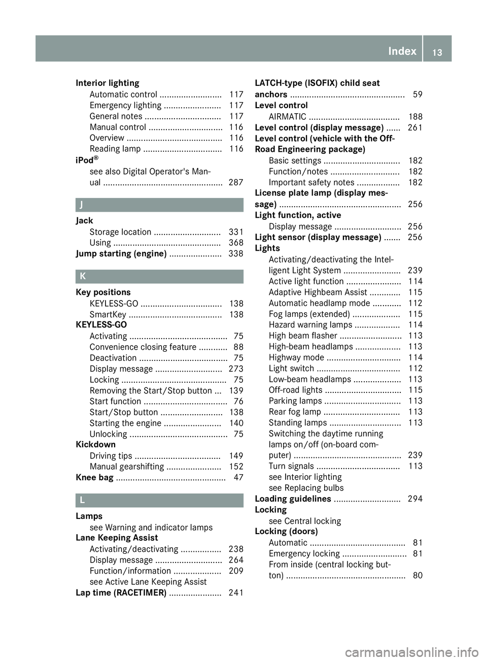 MERCEDES-BENZ GLS 2017 Owners Manual Interior lighting
Automatic control .......................... 117
Emergency lighting ........................ 117
General notes ................................ 117
Manual control ................... MERCEDES-BENZ GLS 2017 Owners Manual Interior lighting
Automatic control .......................... 117
Emergency lighting ........................ 117
General notes ................................ 117
Manual control ...................