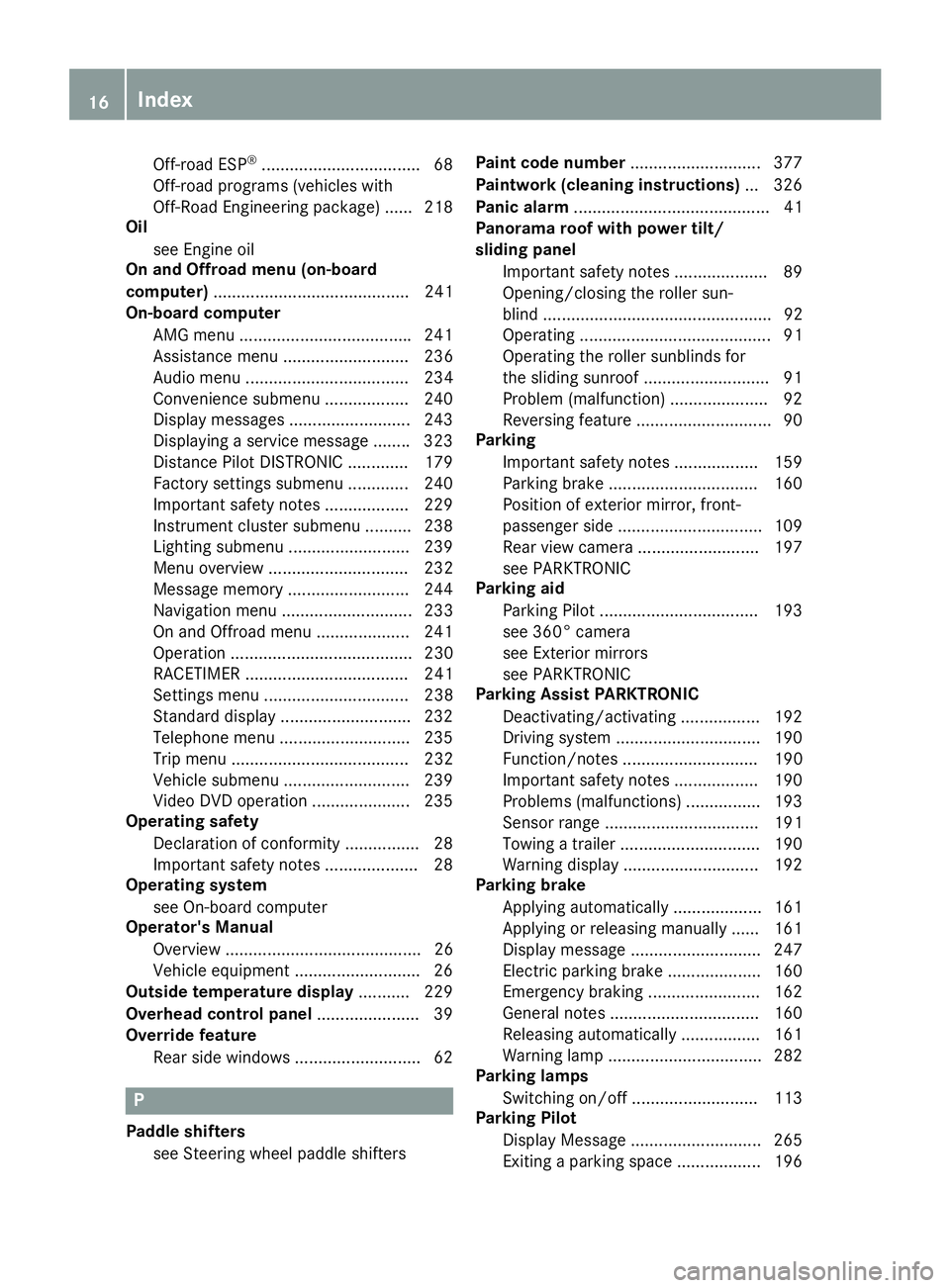 MERCEDES-BENZ GLS 2017 Owners Manual Off-road ESP ®
................................. .6 8
Off-road programs (vehicles with
Off-Road Engineering package) ...... 218
Oil
see Engine oil
On and Offroad menu (on-board
computer) ............ MERCEDES-BENZ GLS 2017 Owners Manual Off-road ESP ®
................................. .6 8
Off-road programs (vehicles with
Off-Road Engineering package) ...... 218
Oil
see Engine oil
On and Offroad menu (on-board
computer) ............