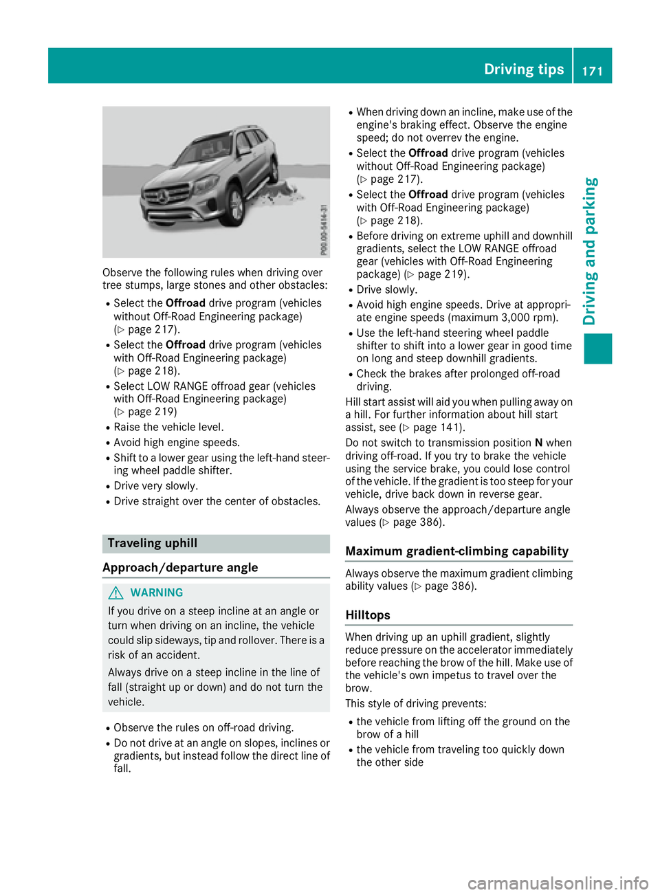 MERCEDES-BENZ GLS 2017 Owners Manual Observe the following rules when driving over
tree stumps, large stones and other obstacles: R
Select the Offroad drive program (vehicles
without Off-Road Engineering package)
( Y
page 217). R
Select MERCEDES-BENZ GLS 2017 Owners Manual Observe the following rules when driving over
tree stumps, large stones and other obstacles: R
Select the Offroad drive program (vehicles
without Off-Road Engineering package)
( Y
page 217). R
Select