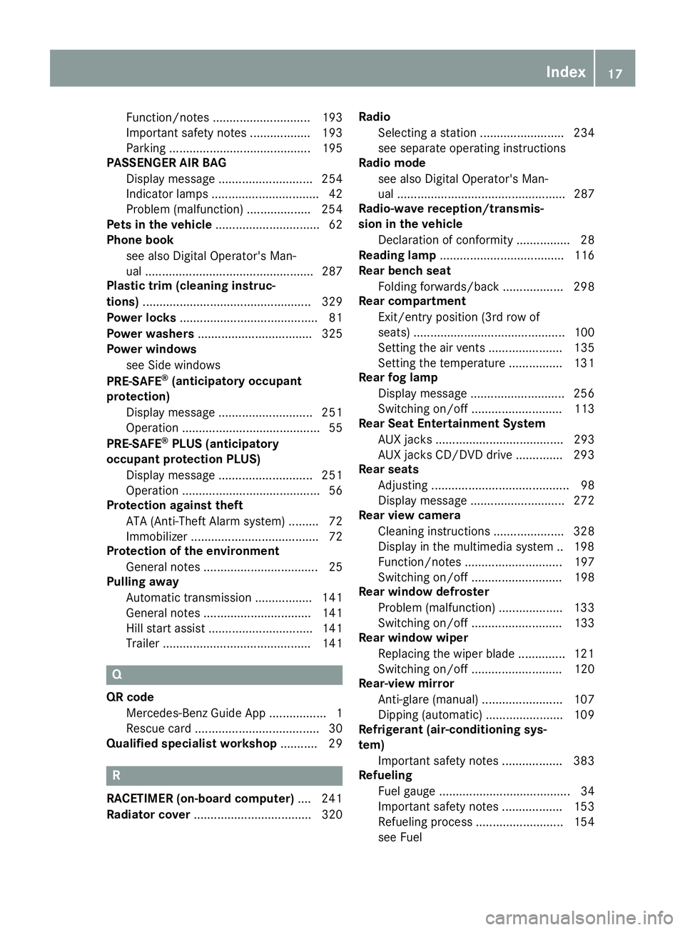 MERCEDES-BENZ GLS 2017 Owners Manual Function/notes ............................. 193
Important safety notes .................. 193
Parking .......................................... 195
PASSENGER AIR BAG
Display message ................ MERCEDES-BENZ GLS 2017 Owners Manual Function/notes ............................. 193
Important safety notes .................. 193
Parking .......................................... 195
PASSENGER AIR BAG
Display message ................
