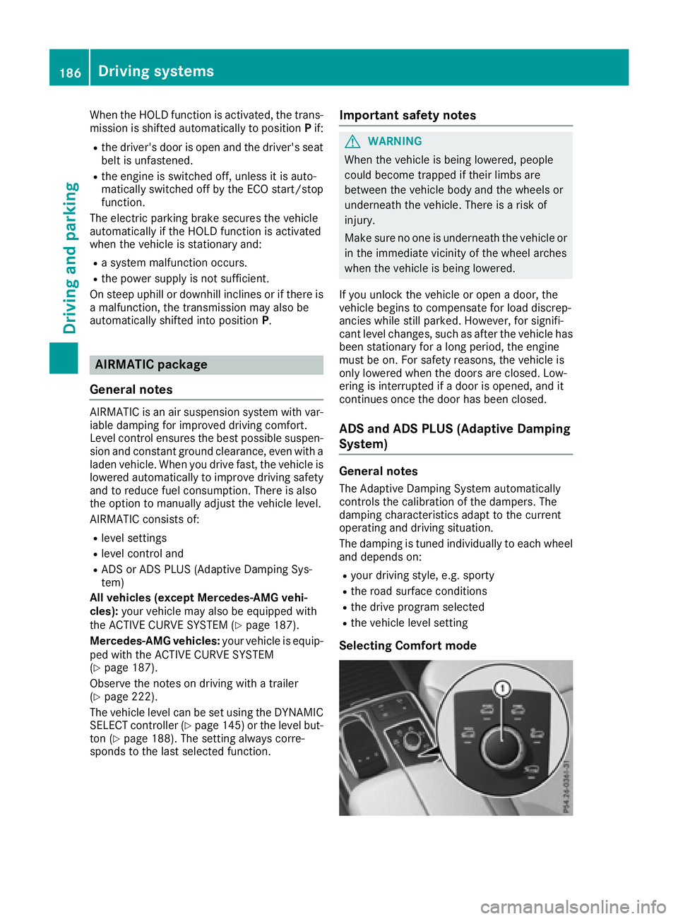 MERCEDES-BENZ GLS 2017 Owners Manual When the HOLD function is activated, the trans-
mission is shifted automatically to position P if:R
the driver's door is open and the driver's seat
belt is unfastened. R
the engine is switched MERCEDES-BENZ GLS 2017 Owners Manual When the HOLD function is activated, the trans-
mission is shifted automatically to position P if:R
the driver's door is open and the driver's seat
belt is unfastened. R
the engine is switched