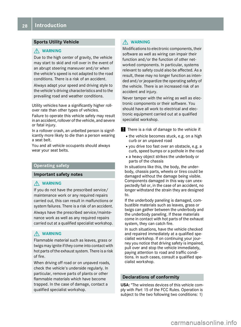 MERCEDES-BENZ GLS 2017 Owners Manual Sports Utility Vehicle
G WARNING
Due to the high center of gravity, the vehicle
may start to skid and roll over in the event of
an abrupt steering maneuver and/or when
the vehicle's speed is not a MERCEDES-BENZ GLS 2017 Owners Manual Sports Utility Vehicle
G WARNING
Due to the high center of gravity, the vehicle
may start to skid and roll over in the event of
an abrupt steering maneuver and/or when
the vehicle's speed is not a