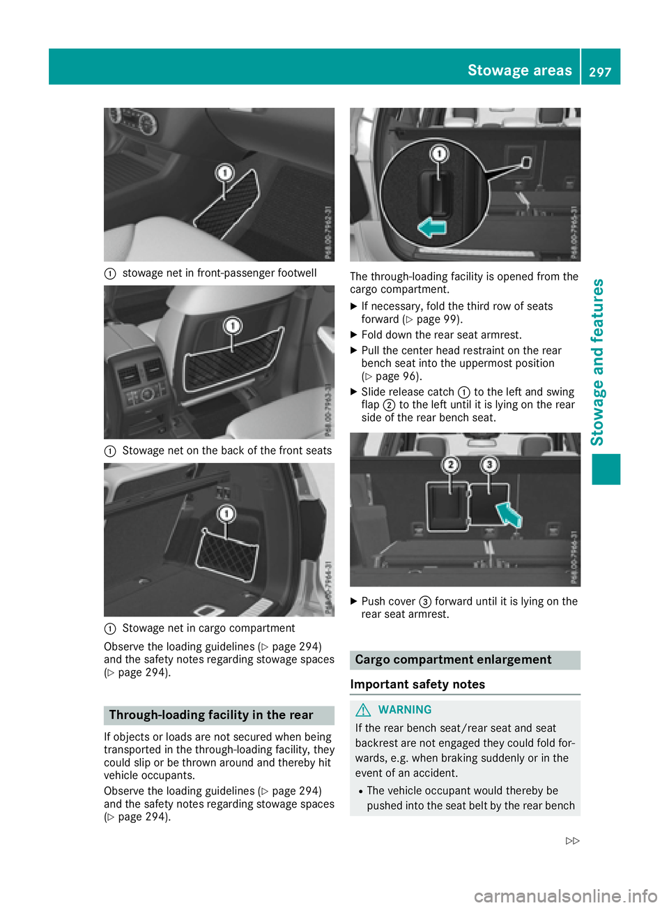 MERCEDES-BENZ GLS 2017  Owners Manual �C
stowage net in front-passenger footwell
�C
Stowage net on the back of the front seats
�C
Stowage net in cargo compartment
Observe the loading guidelines ( Y
page 294)
and the safety notes regarding