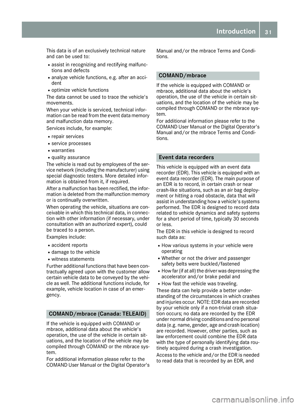 MERCEDES-BENZ GLS 2017  Owners Manual This data is of an exclusively technical nature
and can be used to: R
assist in recognizing and rectifying malfunc-
tions and defects R
analyze vehicle functions, e.g. after an acci-
dent R
optimize v