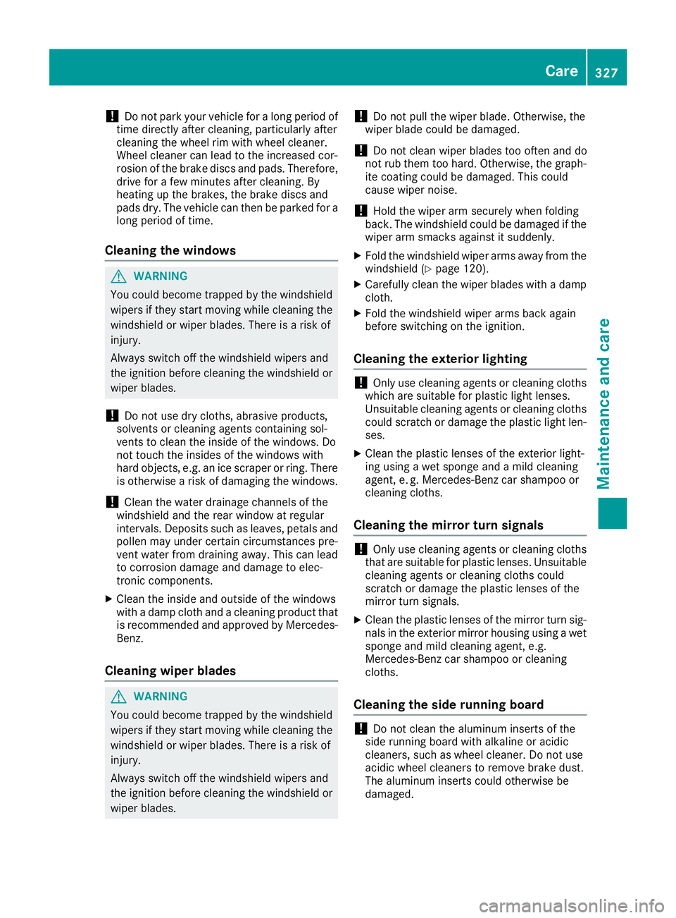 MERCEDES-BENZ GLS 2017 Owners Manual ! Do not park your vehicle for a long period of
time directly after cleaning, particularly after
cleaning the wheel rim with wheel cleaner.
Wheel cleaner can lead to the increased cor-
rosion of the b MERCEDES-BENZ GLS 2017 Owners Manual ! Do not park your vehicle for a long period of
time directly after cleaning, particularly after
cleaning the wheel rim with wheel cleaner.
Wheel cleaner can lead to the increased cor-
rosion of the b