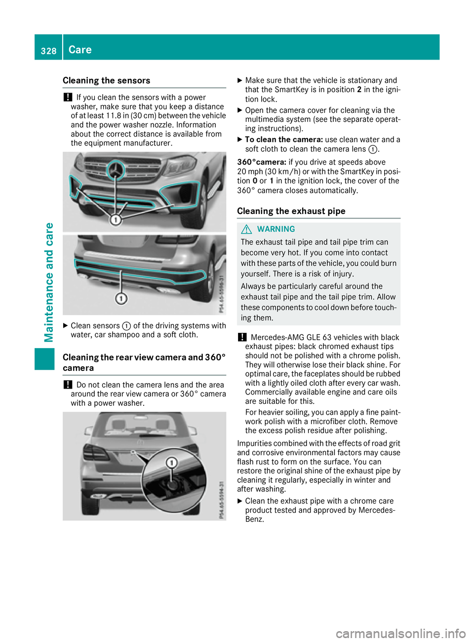 MERCEDES-BENZ GLS 2017 Owners Manual Cleaning the sensors
! If you clean the sensors with a power
washer, make sure that you keep a distance
of at least 11.8 in (30 cm ) betwee n the vehicl e
and the power washer nozzle. Information
abou MERCEDES-BENZ GLS 2017 Owners Manual Cleaning the sensors
! If you clean the sensors with a power
washer, make sure that you keep a distance
of at least 11.8 in (30 cm ) betwee n the vehicl e
and the power washer nozzle. Information
abou