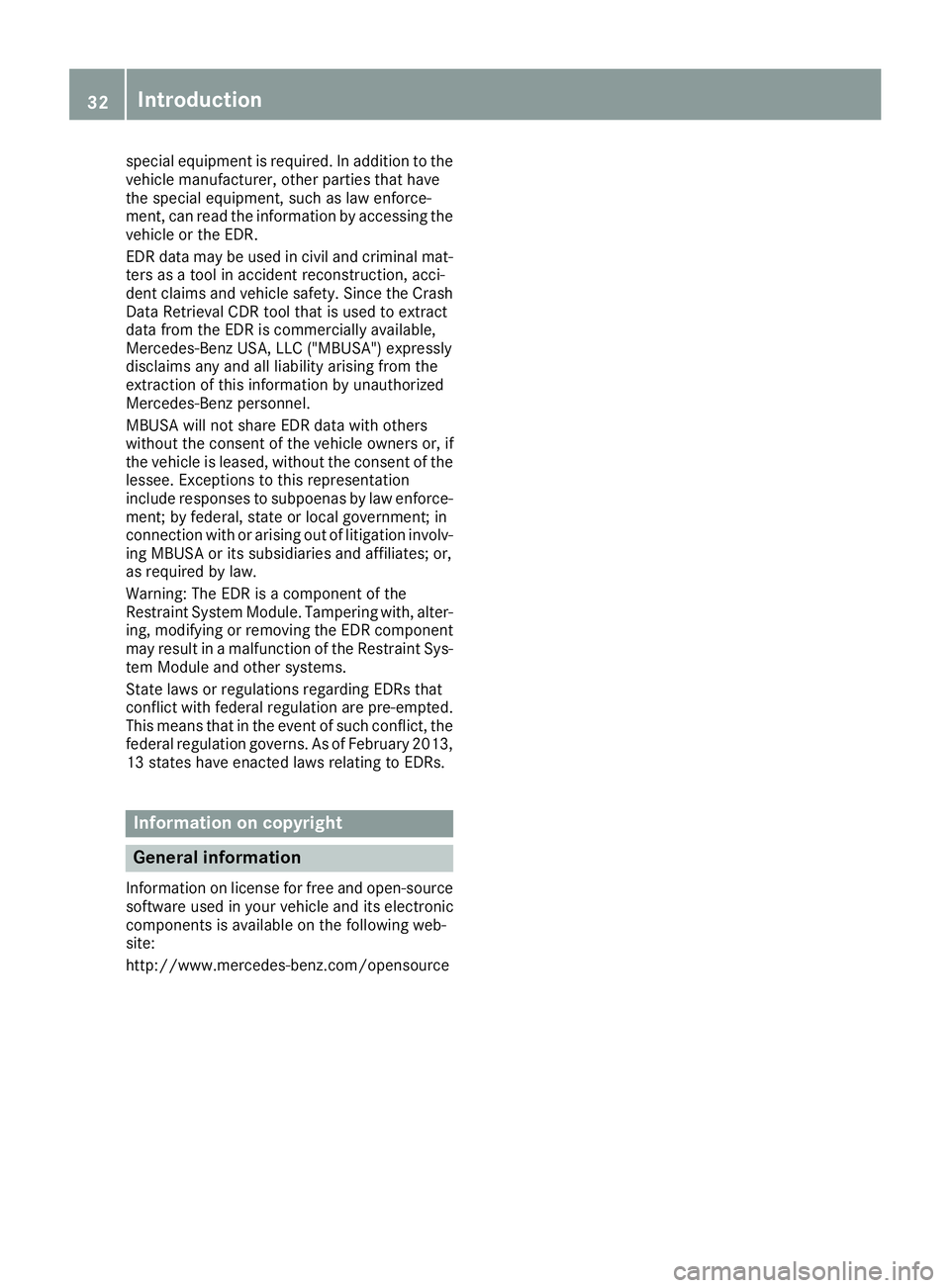MERCEDES-BENZ GLS 2017  Owners Manual special equipment is required. In addition to the
vehicle manufacturer, other parties that have
the special equipment, such as law enforce-
ment, can read the information by accessing the
vehicle or t