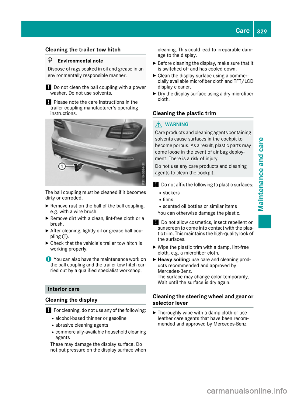 MERCEDES-BENZ GLS 2017 Owners Manual Cleaning the trailer tow hitch
H Environmental note
Dispose of rags soaked in oil and grease in an
environmentally responsible manner.
! Do not clean the ball coupling with a power
washer. Do not use MERCEDES-BENZ GLS 2017 Owners Manual Cleaning the trailer tow hitch
H Environmental note
Dispose of rags soaked in oil and grease in an
environmentally responsible manner.
! Do not clean the ball coupling with a power
washer. Do not use