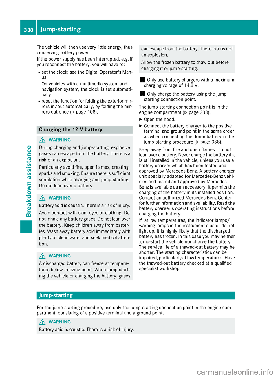 MERCEDES-BENZ GLS 2017 Owners Manual The vehicle will then use very little energy, thus
conserving battery power.
If the power supply has been interrupted, e.g. if
you reconnect the battery, you will have to: R
set the clock; see the Dig MERCEDES-BENZ GLS 2017 Owners Manual The vehicle will then use very little energy, thus
conserving battery power.
If the power supply has been interrupted, e.g. if
you reconnect the battery, you will have to: R
set the clock; see the Dig