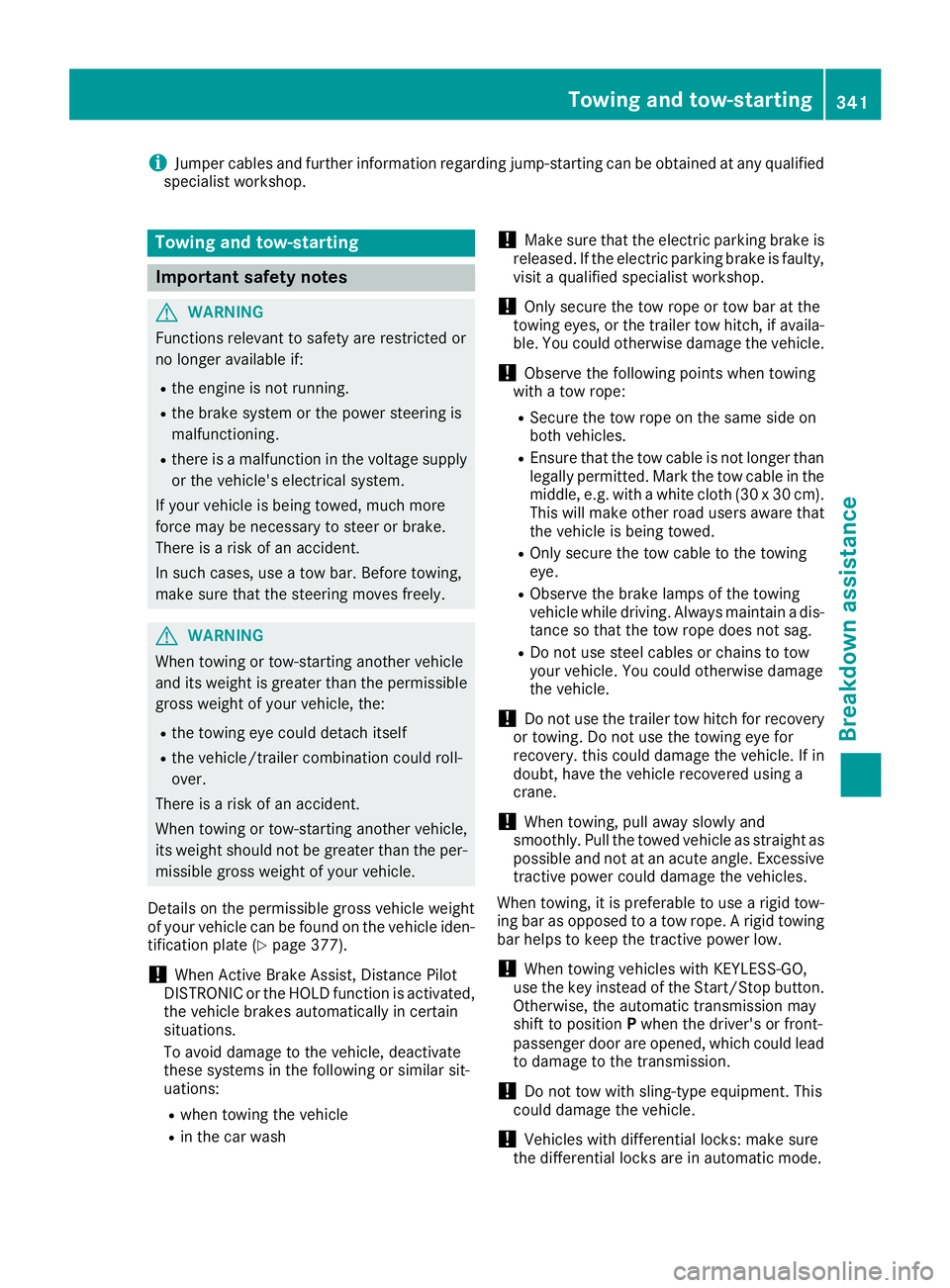 MERCEDES-BENZ GLS 2017 Owners Manual i Jumper cables and further information regarding jump-starting can be obtained at any qualified
specialist workshop.
Towing and tow-starting
Important safety notes
G WARNING
Functions relevant to saf MERCEDES-BENZ GLS 2017 Owners Manual i Jumper cables and further information regarding jump-starting can be obtained at any qualified
specialist workshop.
Towing and tow-starting
Important safety notes
G WARNING
Functions relevant to saf