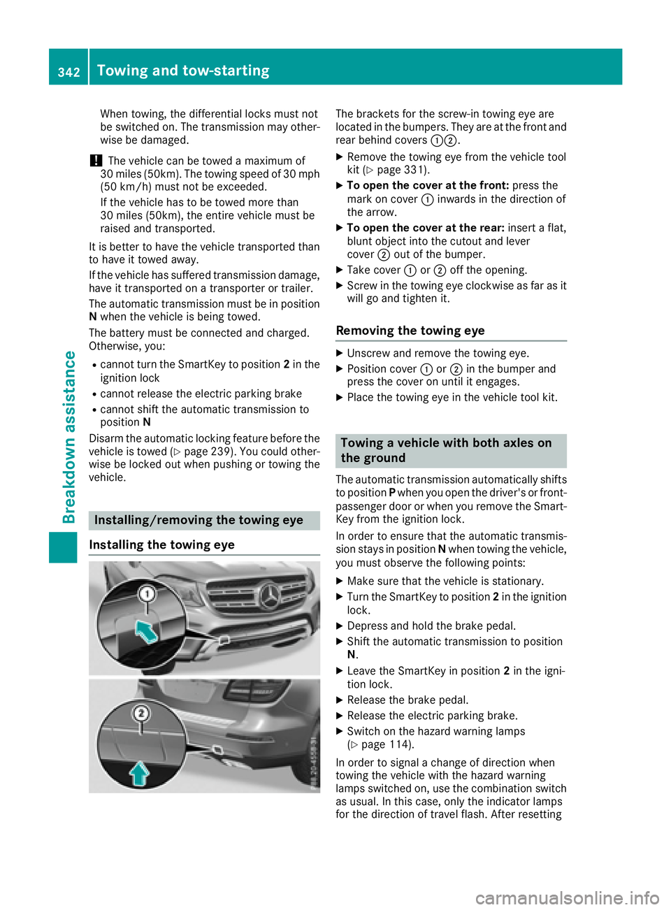 MERCEDES-BENZ GLS 2017 Owners Manual When towing, the differential locks must not
be switched on. The transmission may other-
wise be damaged.
! The vehicle can be towed a maximum of
30 miles (50km). The towing speed of 30 mph
(50 km/h) MERCEDES-BENZ GLS 2017 Owners Manual When towing, the differential locks must not
be switched on. The transmission may other-
wise be damaged.
! The vehicle can be towed a maximum of
30 miles (50km). The towing speed of 30 mph
(50 km/h)