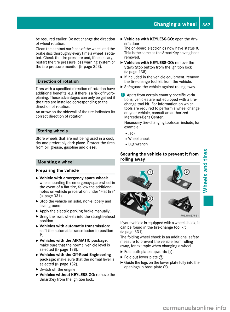 MERCEDES-BENZ GLS 2017 Owners Manual be required earlier. Do not change the direction
of wheel rotation.
Clean the contact surfaces of the wheel and the
brake disc thoroughly every time a wheel is rota-
ted. Check the tire pressure and, MERCEDES-BENZ GLS 2017 Owners Manual be required earlier. Do not change the direction
of wheel rotation.
Clean the contact surfaces of the wheel and the
brake disc thoroughly every time a wheel is rota-
ted. Check the tire pressure and,