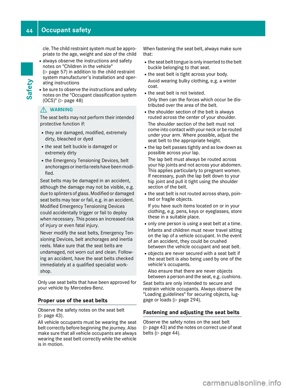MERCEDES-BENZ GLS 2017  Owners Manual cle. The child restraint system must be appro-
priate to the age, weight and size of the child R
always observe the instructions and safety
notes on "Children in the vehicle"
( Y
page 57) in a