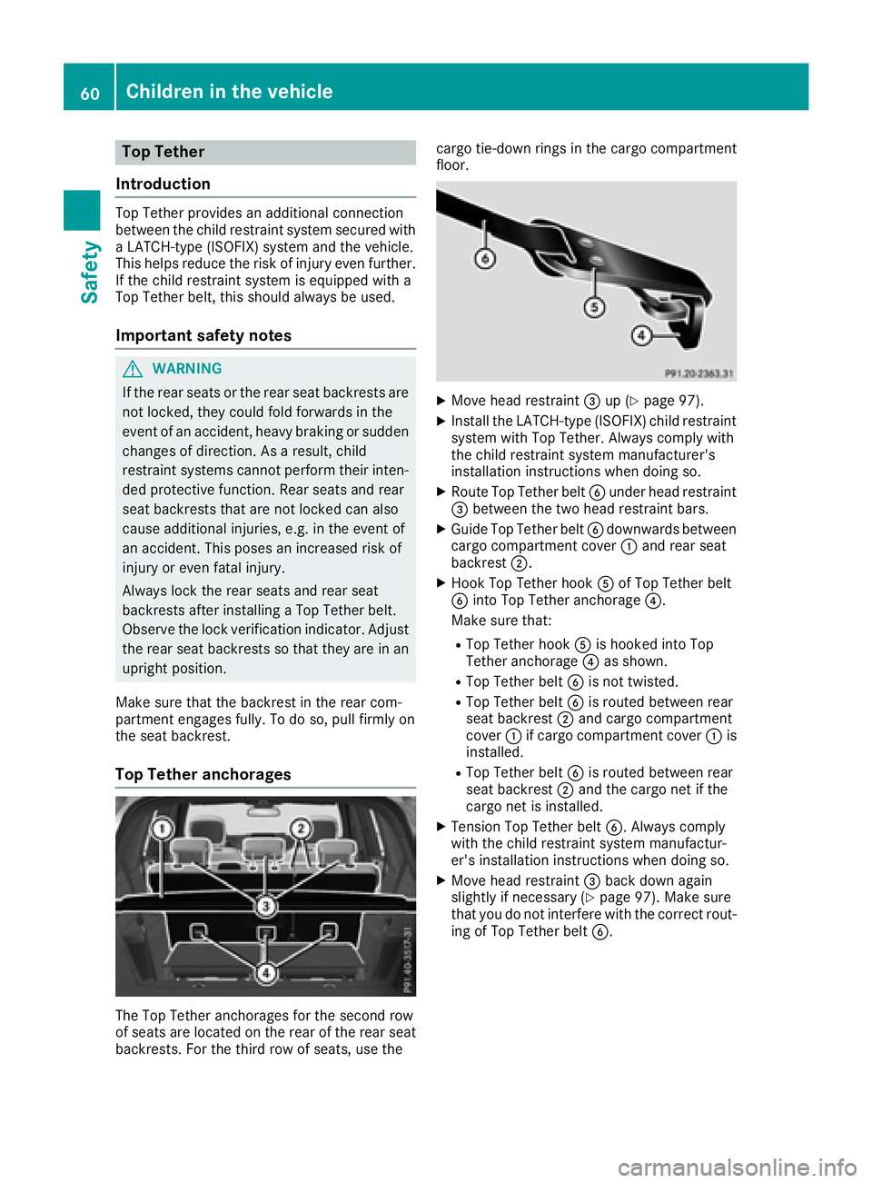 MERCEDES-BENZ GLS 2017  Owners Manual Top Tether
Introduction Top Tether provides an additional connection
between the child restraint system secured with
a LATCH-type (ISOFIX) system and the vehicle.
This helps reduce the risk of injury 