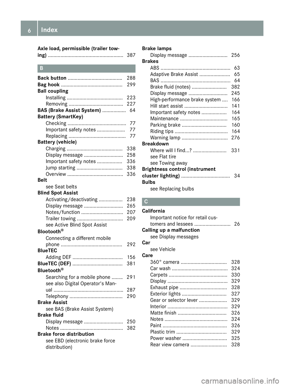 MERCEDES-BENZ GLS 2017  Owners Manual Axle load, per mi ssible (trailer tow-
ing) ...................................................... 387
BBack button ...................................... .2 88
Bag hook ..............................