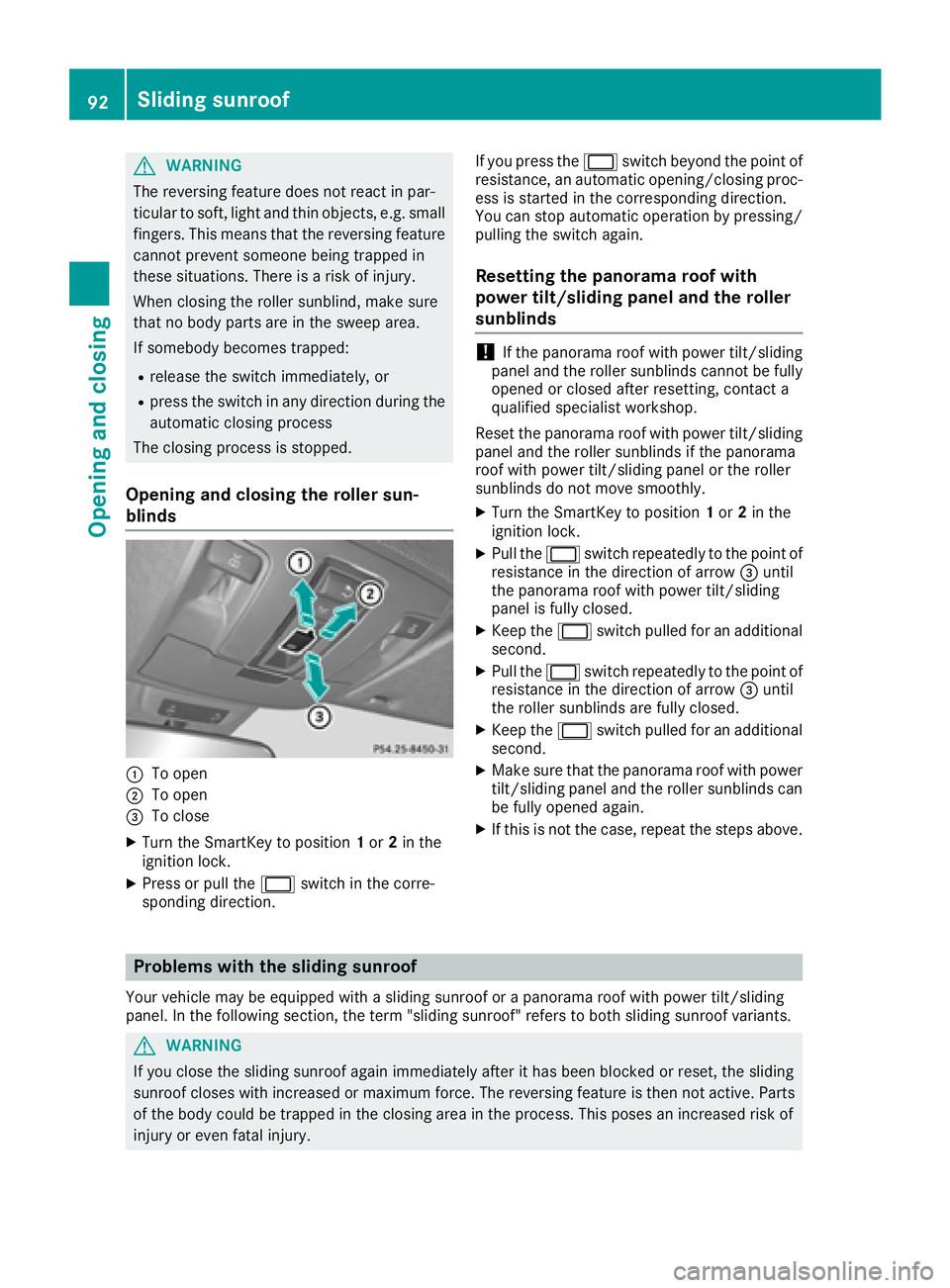 MERCEDES-BENZ GLS 2017  Owners Manual G WARNING
The reversing feature does not react in par-
ticular to soft, light and thin objects, e.g. small
fingers. This means that the reversing feature
cannot prevent someone being trapped in
these 