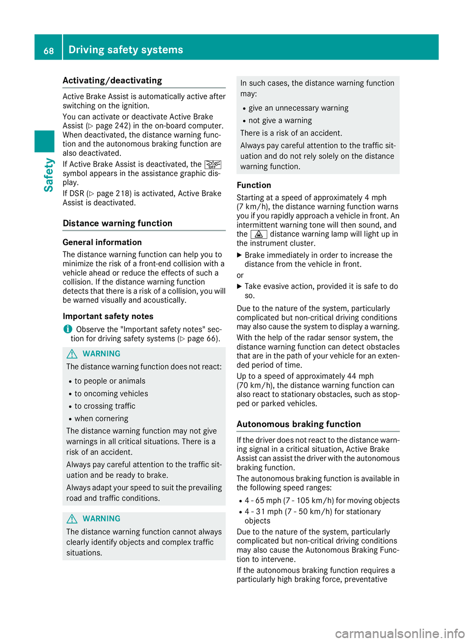 MERCEDES-BENZ GLS 2018  Owners Manual Activating/deactivating Active Brake Assis t is automatically active after
switching on th e ignition .
You can activat e or deactivat e Active Brake
Assis t ( Y
page 242) in th e on-board computer.
W