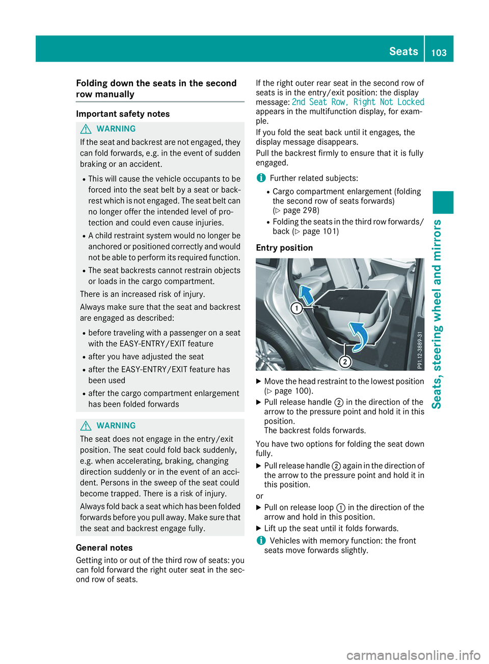 MERCEDES-BENZ GLS 2019  Owners Manual Folding down the seats in the second
row manually Important safety notes
G
WARNING
If the seat and backrest are not engaged, they can fold forwards, e.g. in the event of sudden
braking or an accident.