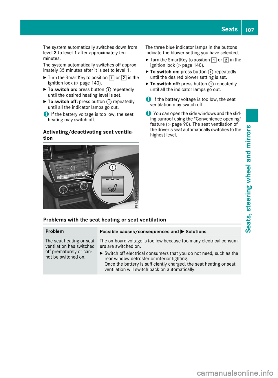 MERCEDES-BENZ GLS 2019  Owners Manual The system automatically switches down from
level 2to level 1after approximately ten
minutes.
The system automatically switches off approx-
imately 35 minutes after it is set to level 1.
X Turn the Sm