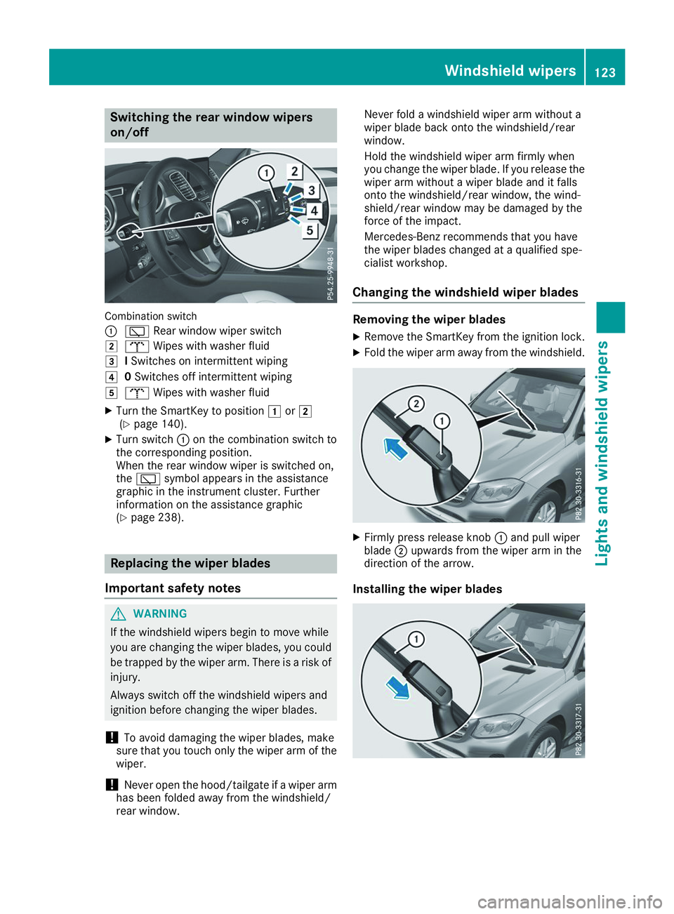 MERCEDES-BENZ GLS 2019  Owners Manual Switching the rear window wipers
on/off
Combination switch
0043
00C5 Rear window wiper switch
0048 008E Wipes with washer fluid
0049 ISwitches on intermittent wiping
004A 0Switches off intermittent wi