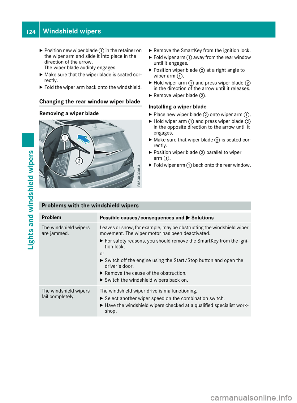 MERCEDES-BENZ GLS 2019  Owners Manual X
Position new wiper blade 0043in the retainer on
the wiper arm and slide it into place in the
direction of the arrow.
The wiper blade audibly engages.
X Make sure that the wiper blade is seated cor-
